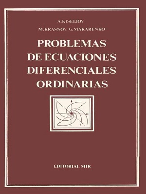 Problemas de ecuaciones diferenciales ordinarias - A. Kiseliov - Cuarta Edicion